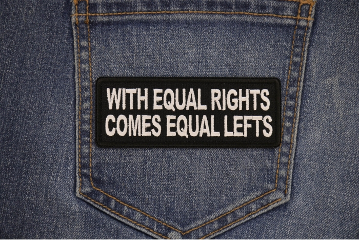 With Equal Rights comes Equal Lefts Patch shown on jeans