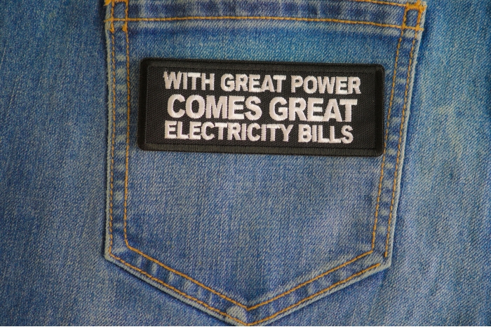 With Great Power Comes Great Electricity Bills Patch shown on jeans