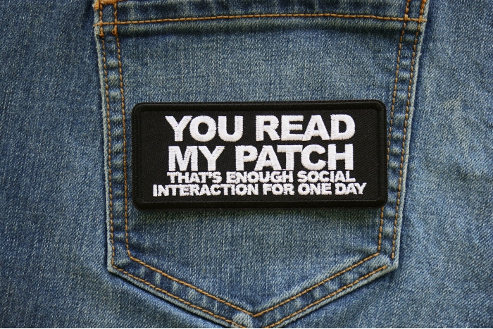 You Read My Patch That's Enough Social Interaction for One Day Patch shown on jeans