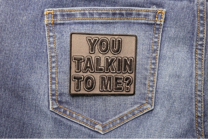 You Talkin To Me Patch shown on jeans