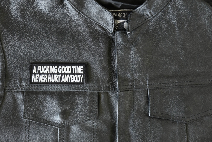 A fucking Good Time never Hurt Anybody Patch, Funny Saying Patches, Sew or Iron on Patch shown on leather vest