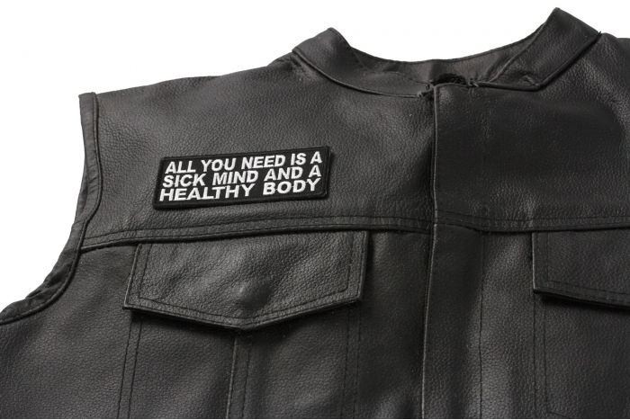 All You Need Is A Sick Mind A Healthy Body Patch - Iron on Patch - 4x1.5 inch shown on leather vest