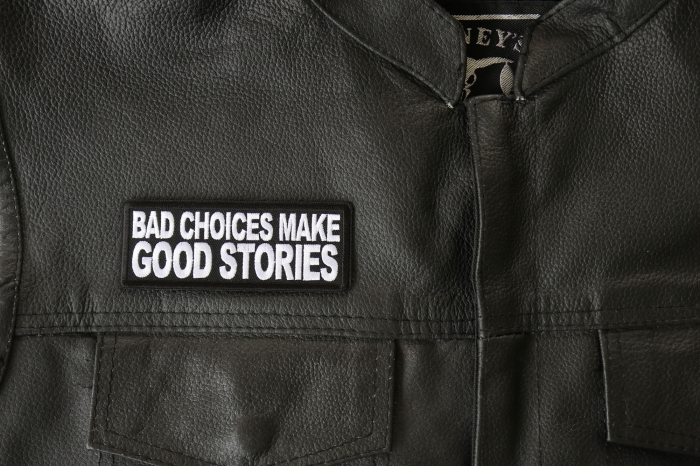Bad Choices Make Good Stories Patch, Funny Saying Patches shown on leather vest