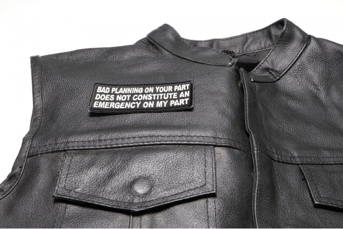 Bad Planning on Your Part Does not Constitute and Emergency on My Part Patch, Funny Saying Patches shown on leather vest