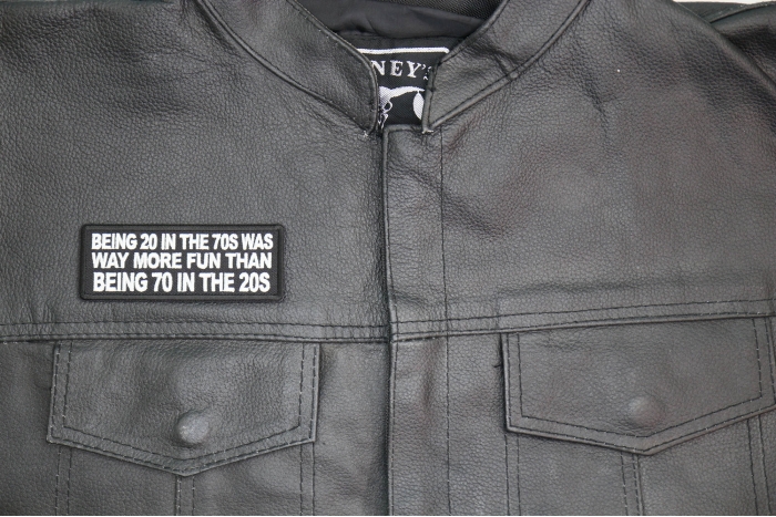 Being 20 in the 70s was way more fun that being 70 in the 20s Patch shown on leather vest