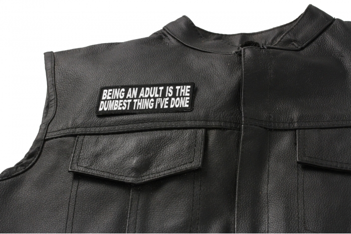 Being An Adult Is The Dumbest Thing I've Done Patch - 4x1.5 inch. Embroidered Iron on Patch shown on leather vest
