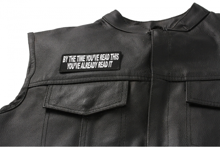 By The Time You've Read This You've Already Read It Patch - Iron on Patch - 4x1.5 inch shown on leather vest