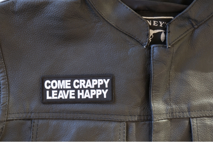 Come Crappy Leave Happy Patch, Funny Saying Patches shown on leather vest