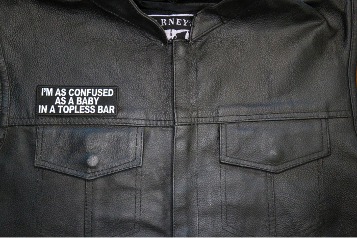 I'm As Confused As Baby In Topless Bar Patch, Funny Saying Patches shown on leather vest