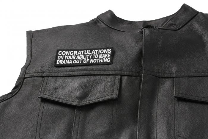 Congratulations On Your Ability To Make Drama Out Of Nothing Patch - 4x1.5 inch shown on leather vest