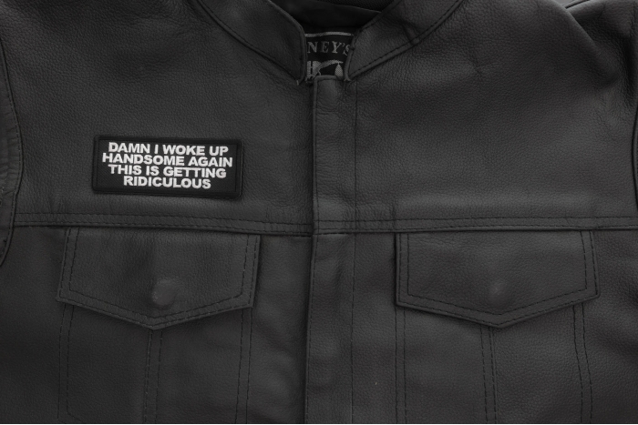 Damn I woke up handome again this is getting ridiculous patch shown on leather vest