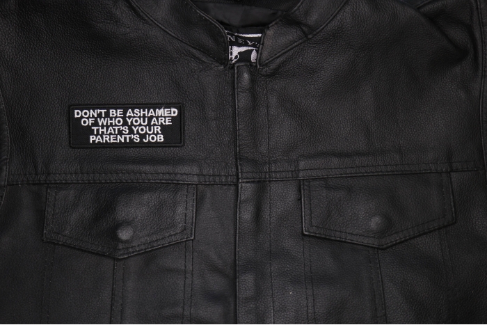 Don't Be Ashamed of Who You are That's Your Parents Job Patch shown on leather vest