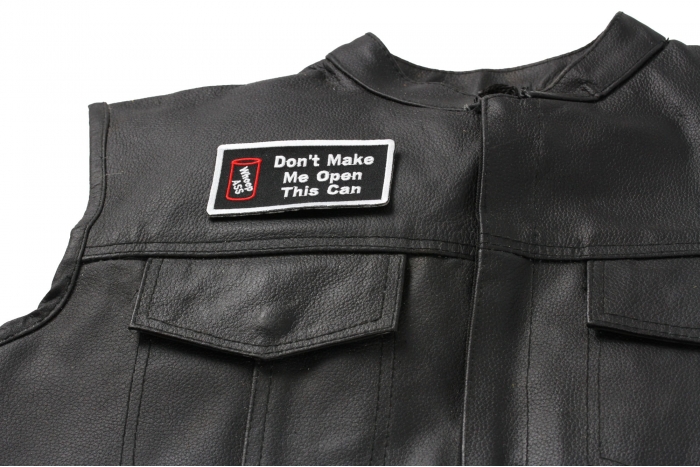 Don't Make Me Open This Can Patch - 3.75x2 inch. Embroidered Iron on Patch shown on leather vest