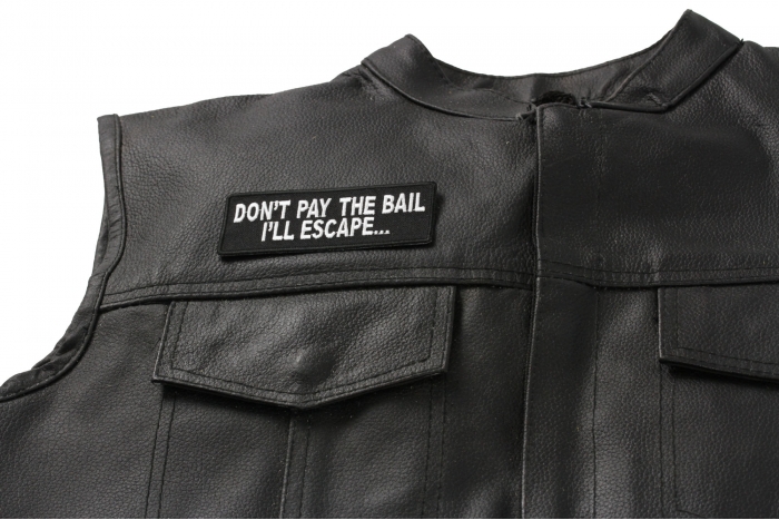 Don't Pay The Bail I'll Escape Funny Patch - Iron on Patch - 4x1.5 inch shown on leather vest