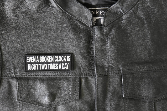 Even a Broken Clock is Right Two Times a Day Patch, Funny Saying Patches shown on leather vest