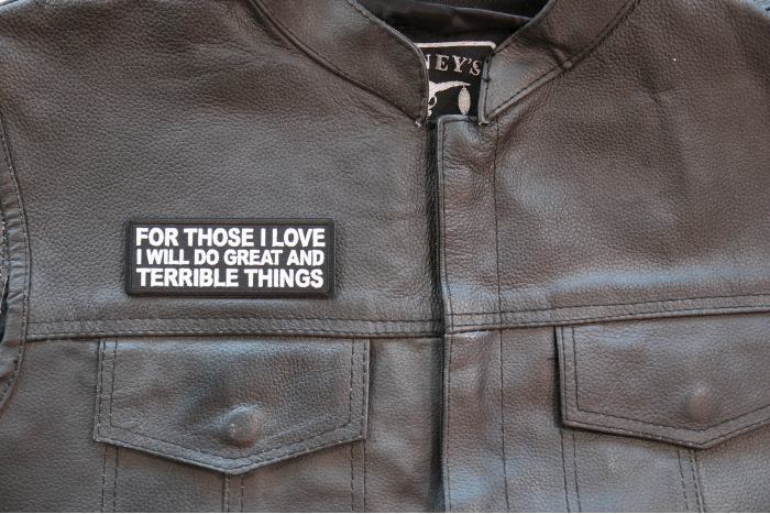 For Those I love I will do Great and Terrible Things Patch shown on leather vest