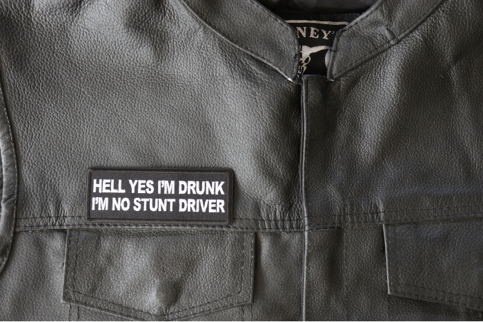 Hell Yes I'm Drunk I'm no Stunt Driver Biker Patch, Funny Saying Patches shown on leather vest