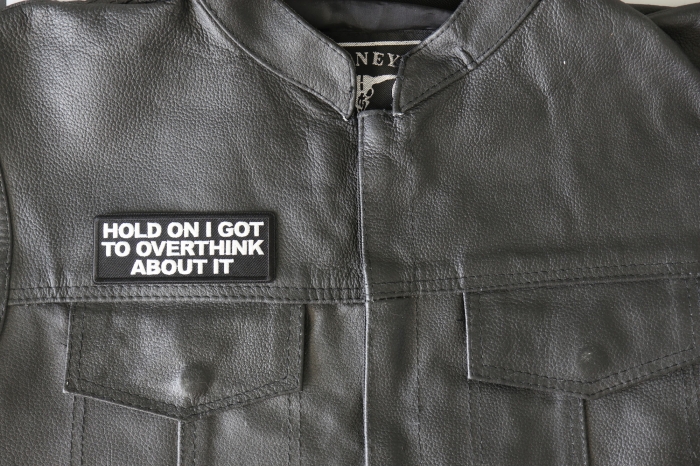 Hold on I got to Overthink About it Patch, Funny Saying Patches, Sew or Iron on Patch shown on leather vest
