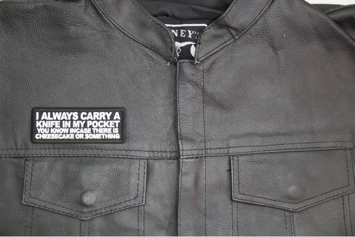 I Always carry a Knife in my Pocket You know incase there is cheesecake or something Patch shown on leather vest