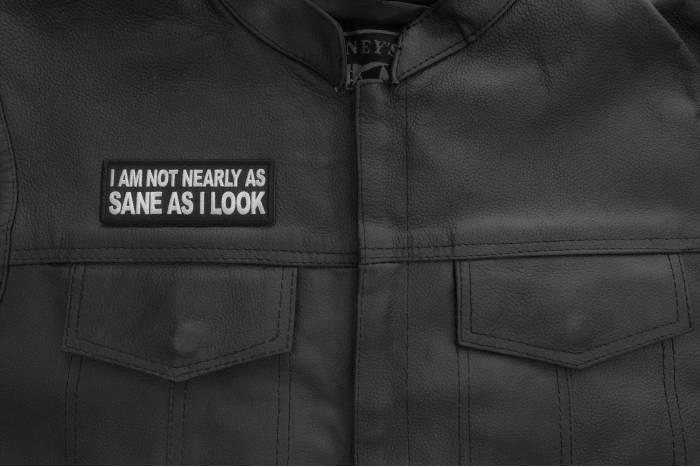 I am not nearly as Sane as I look patch shown on leather vest