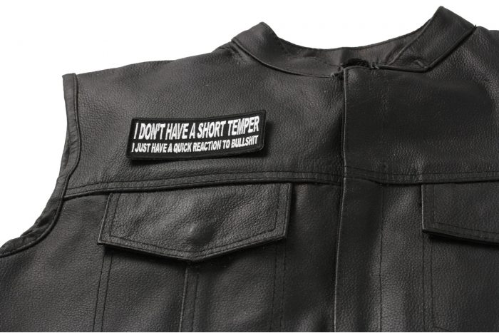 I Don't Have A Short Temper I Just Have A Quick Reaction to Bullshit Patch - 4x1.5 inch. Embroidered Iron on Patch shown on leather vest