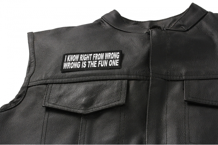 I Know Right From Wrong Wrong Is The Fun One Patch - 4x1.5 inch. Embroidered Iron on Patch shown on leather vest
