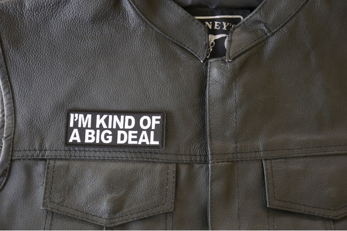 I'm Kind of a Big Deal Patch - 4x1.5 inch. Embroidered Iron on Patch shown on leather vest