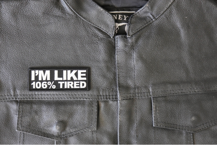 I'm Like 106% Tired Funny Patch, Funny Saying Patches shown on leather vest