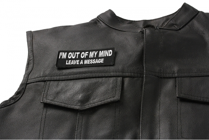 I'm Out of My Mind Leave A Message Patch - 4x1.5 inch. Embroidered Iron on Patch shown on leather vest