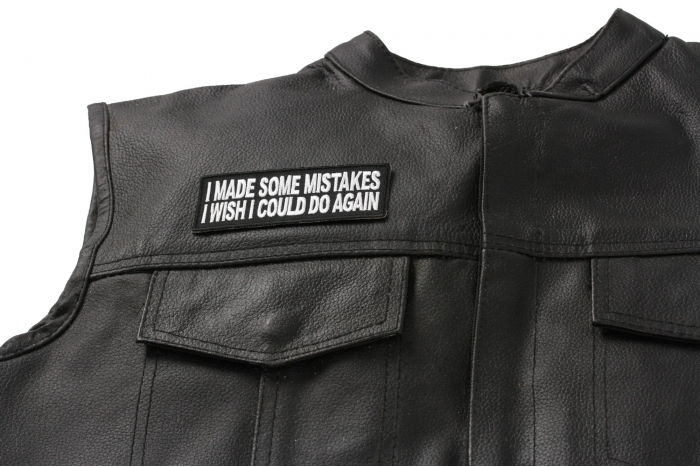 I Made Some Mistakes I Wish I Could Do Again Patch - 4x1.5 inch. Embroidered Iron on Patch shown on leather vest