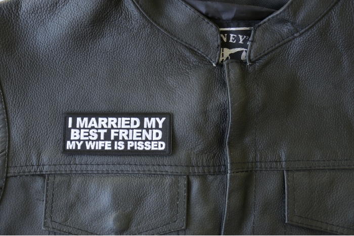 I Married my Best Friend My Wife is Pissed Patch, Funny Saying Patches shown on leather vest