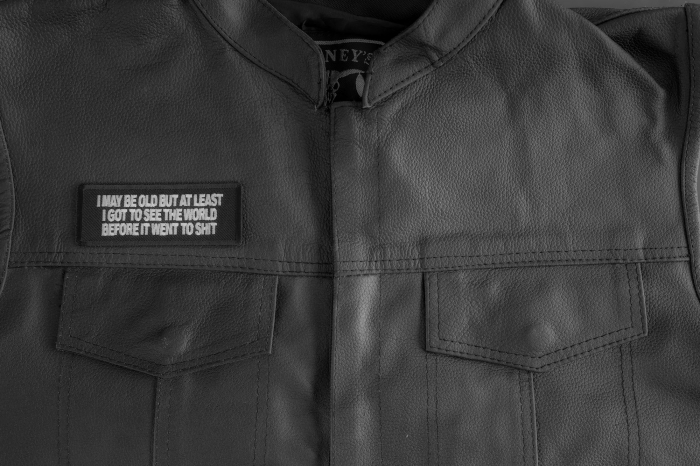 I May Be Old But At Least I Got To See The World Before It Went To Shit Patch shown on leather vest