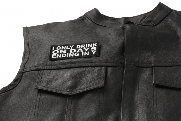 I Only Drink On Days Ending In Y Patch - Iron on Patch - 4x1.5 inch shown on leather vest