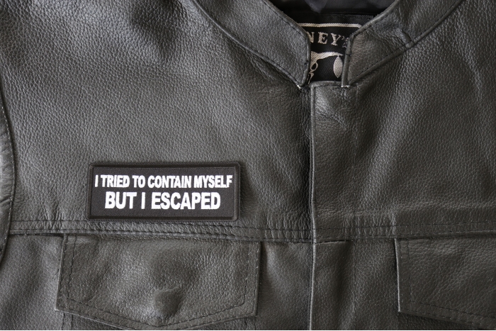 I tried to Contain Myself But I escaped Patch, Funny Saying Patches, Sew or Iron on Patch shown on leather vest