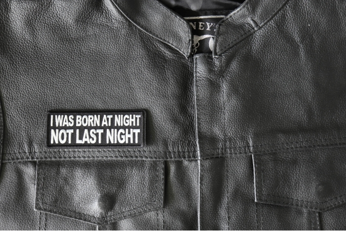 I was born at night Not Last Night Patch, Funny Saying Patches, Sew or Iron on Patch shown on leather vest