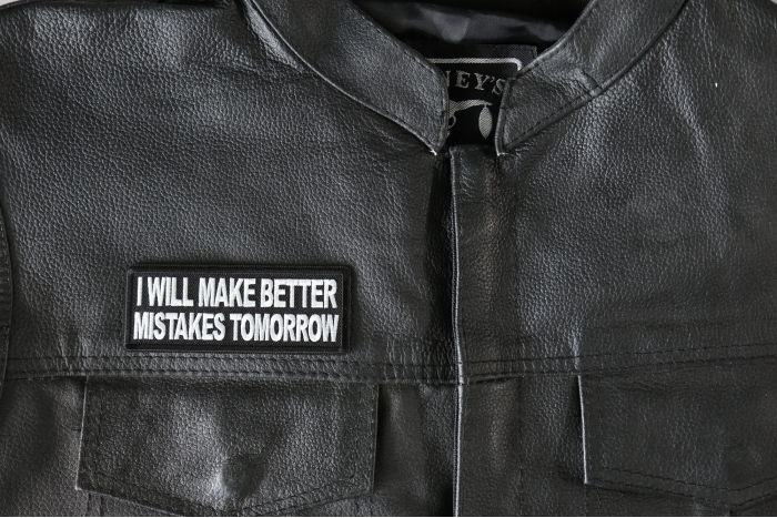 I will make better mistakes tomorrow Patch, Funny Saying Patches, Sew or Iron on Patch shown on leather vest