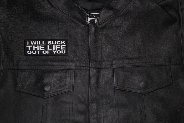 I will Suck The Life Out of You Patch shown on leather vest