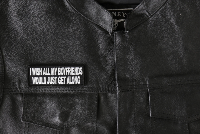 I wish all my boyfriends would just get along Patch, Funny Saying Patches, Sew or Iron on Patch shown on leather vest