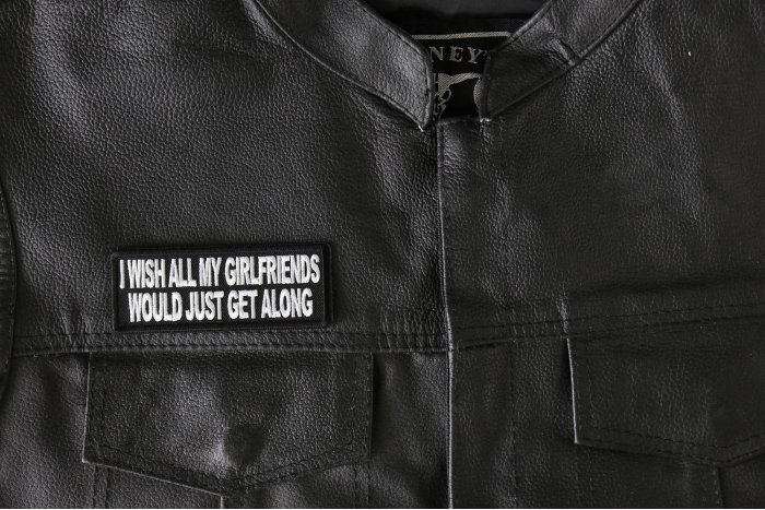 I wish all my girlfriends would just get along Patch, Funny Saying Patches, Sew or Iron on Patch shown on leather vest