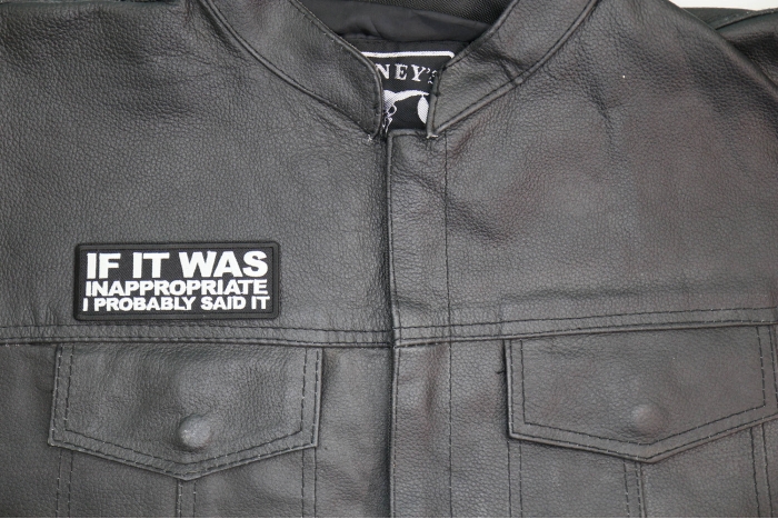 If it was inappropriate I probably Said it Patch shown on leather vest