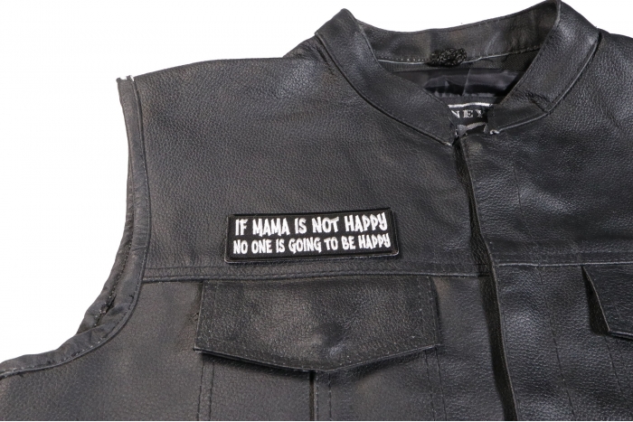 If Mama is not Happy No one is Going to Be Happy Patch - 4x1.5 inch. Embroidered Iron on Patch shown on leather vest
