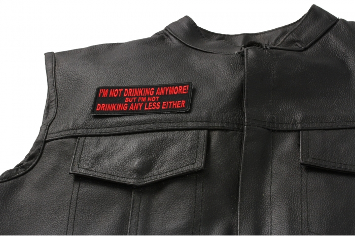 I'm Not Drinking Anymore Not Drinking Any Less Either Patch In Red - 4x1.5 inch. Embroidered Iron on Patch shown on leather vest