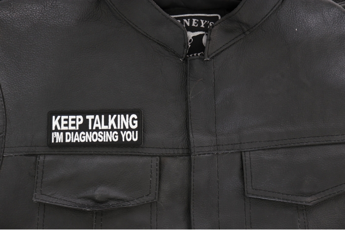Keep Talking I'm diagnosing you Patch - 4x1.5 inch - Embroidered Iron on Patch shown on leather vest