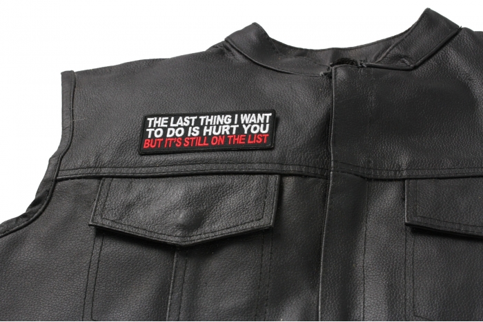 Last Thing I Want Is To Hurt You Patch - 4x1.5 inch. Embroidered Iron on Patch shown on leather vest