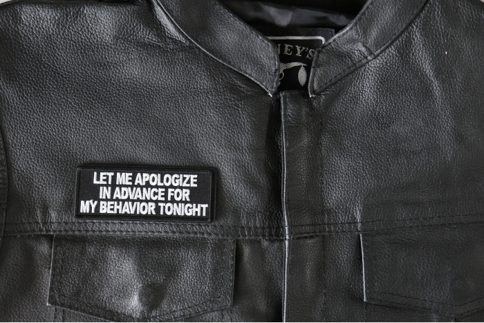 Let me apologize in advance for my behavior Tonight Patch, Funny Saying Patches, Sew or Iron on Patch shown on leather vest