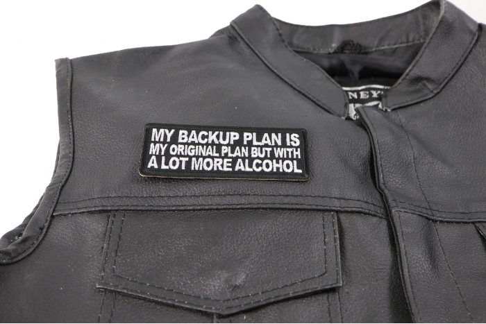 My Backup Plan is My Original Plan but with a Lot More Alcohol Patch - 4x1.5 inch. Embroidered Iron on Patch shown on leather vest