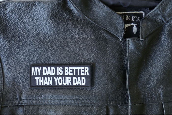 My Dad is Better Than Your Dad Patch, Funny Saying Patches shown on leather vest