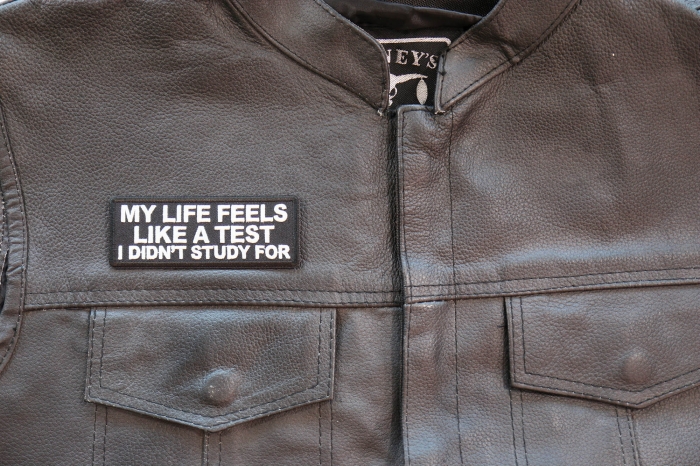 My Life feels Like a test I didn't Study For Patch, Funny Saying Patches, Sew or Iron on Patch shown on leather vest