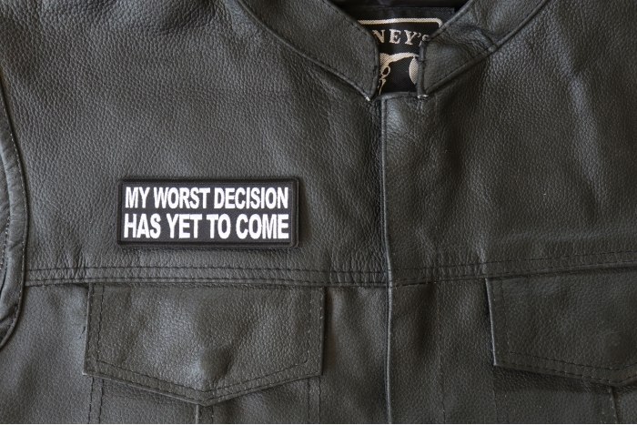 My Worst Decisions Has Yet to Come Patch, Funny Saying Patches shown on leather vest