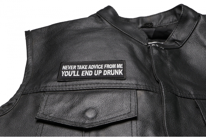 Never Take Advice from Me You'll End Up Drunk Patch, Funny Saying Patches shown on leather vest